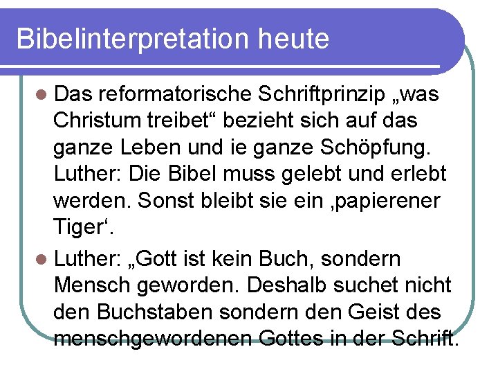 Bibelinterpretation heute l Das reformatorische Schriftprinzip „was Christum treibet“ bezieht sich auf das ganze