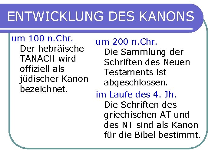 ENTWICKLUNG DES KANONS um 100 n. Chr. um 200 n. Chr. Der hebräische Die