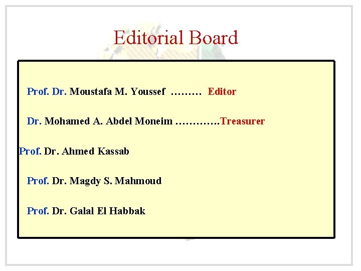 Editorial Board Prof. Dr. Moustafa M. Youssef ……… Editor Dr. Mohamed A. Abdel Moneim