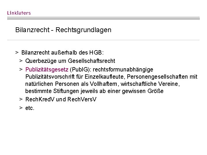 Bilanzrecht - Rechtsgrundlagen > Bilanzrecht außerhalb des HGB: > Querbezüge um Gesellschaftsrecht > Publizitätsgesetz