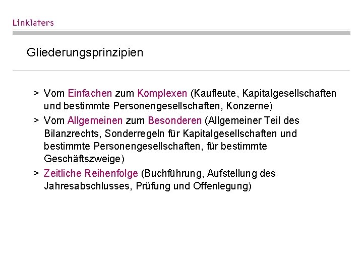 Gliederungsprinzipien > Vom Einfachen zum Komplexen (Kaufleute, Kapitalgesellschaften und bestimmte Personengesellschaften, Konzerne) > Vom