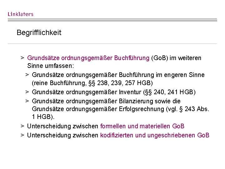 Begrifflichkeit > Grundsätze ordnungsgemäßer Buchführung (Go. B) im weiteren Sinne umfassen: > Grundsätze ordnungsgemäßer