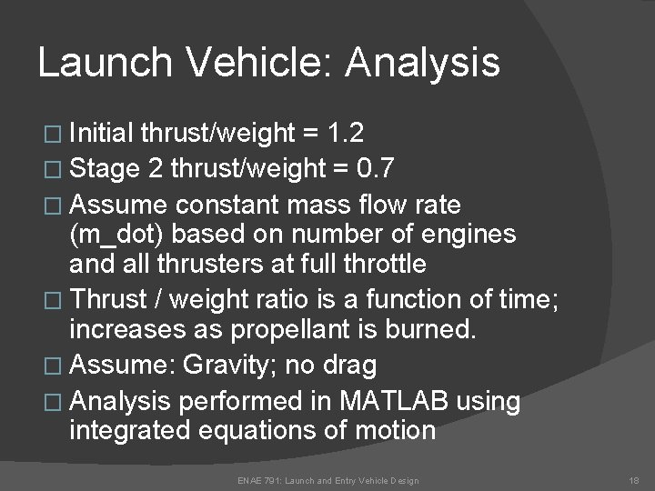 Launch Vehicle: Analysis � Initial thrust/weight = 1. 2 � Stage 2 thrust/weight =