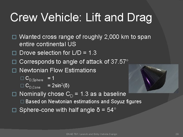 Crew Vehicle: Lift and Drag Wanted cross range of roughly 2, 000 km to