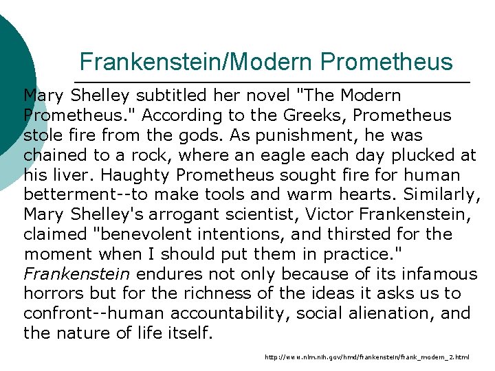 Frankenstein/Modern Prometheus ¡ Mary Shelley subtitled her novel "The Modern Prometheus. " According to