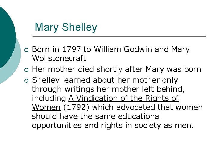 Mary Shelley ¡ ¡ ¡ Born in 1797 to William Godwin and Mary Wollstonecraft