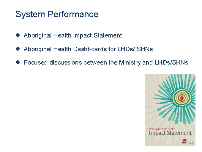 System Performance l Aboriginal Health Impact Statement l Aboriginal Health Dashboards for LHDs/ SHNs