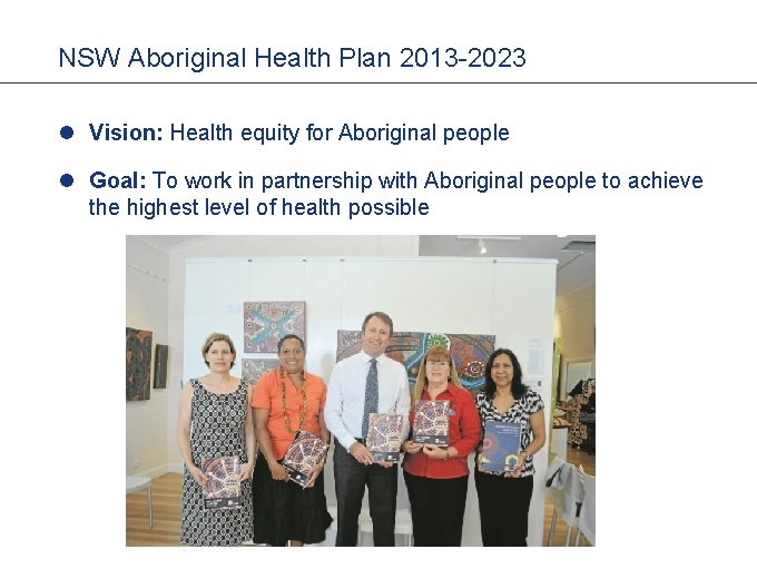NSW Aboriginal Health Plan 2013 -2023 l Vision: Health equity for Aboriginal people l
