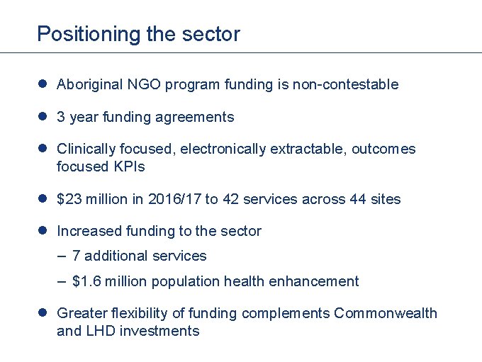 Positioning the sector l Aboriginal NGO program funding is non-contestable l 3 year funding