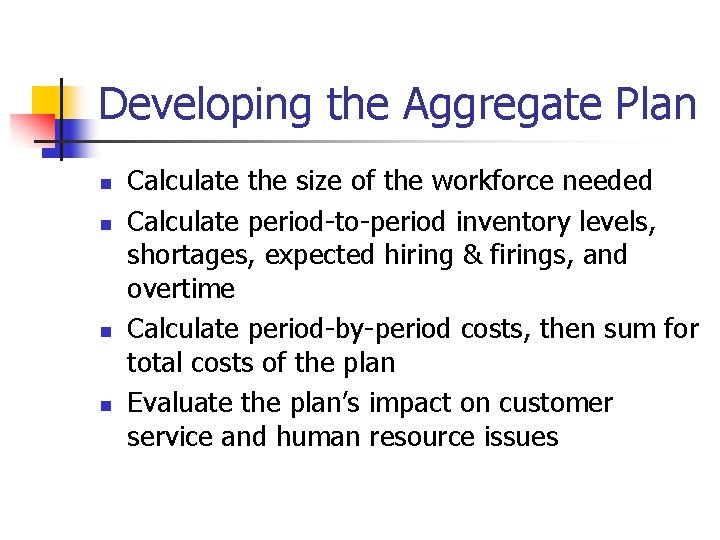 Developing the Aggregate Plan n n Calculate the size of the workforce needed Calculate