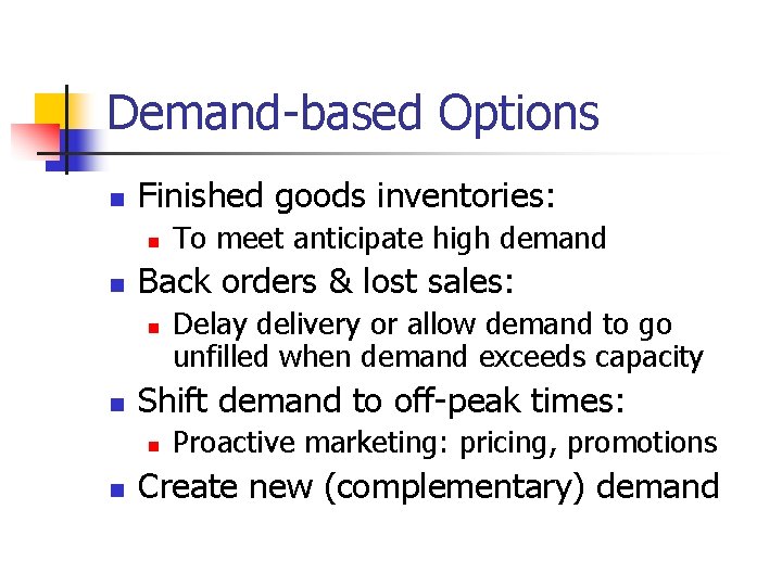 Demand-based Options n Finished goods inventories: n n Back orders & lost sales: n