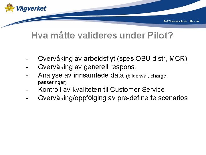 SAST Kvartalsmöte Q 1 - BTv / 16 Hva måtte valideres under Pilot? -