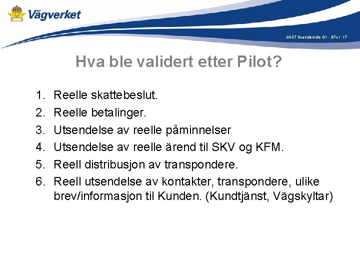 SAST Kvartalsmöte Q 1 - BTv / 17 Hva ble validert etter Pilot? 1.