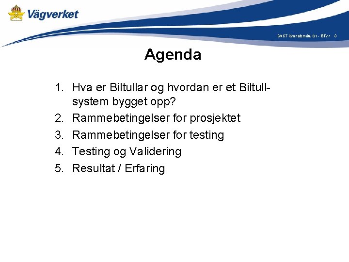 SAST Kvartalsmöte Q 1 - BTv / Agenda 1. Hva er Biltullar og hvordan