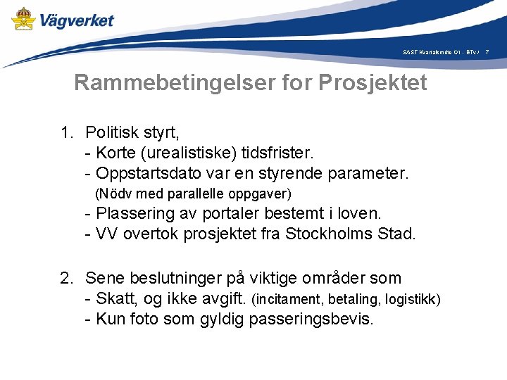 SAST Kvartalsmöte Q 1 - BTv / Rammebetingelser for Prosjektet 1. Politisk styrt, -