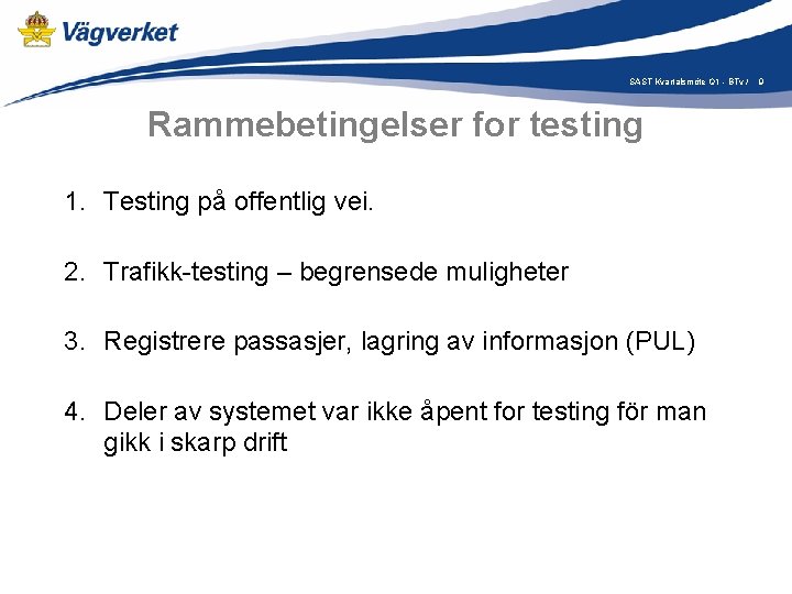 SAST Kvartalsmöte Q 1 - BTv / Rammebetingelser for testing 1. Testing på offentlig