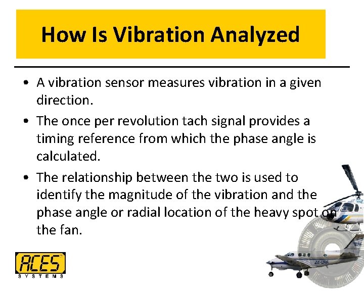 How Is Vibration Analyzed • A vibration sensor measures vibration in a given direction.