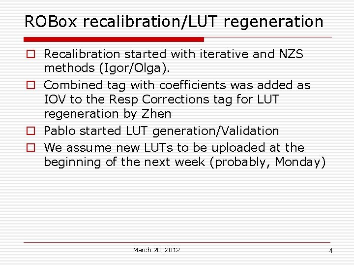 ROBox recalibration/LUT regeneration Recalibration started with iterative and NZS methods (Igor/Olga). Combined tag with
