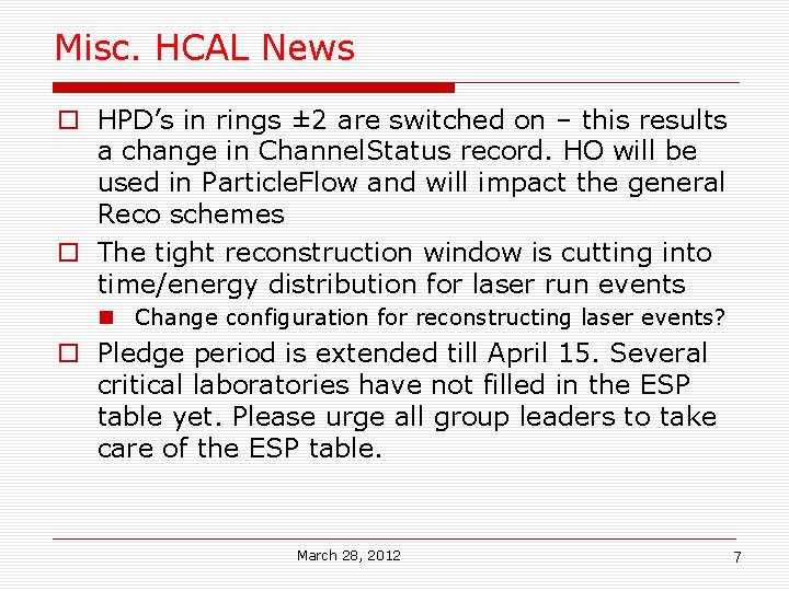 Misc. HCAL News HPD’s in rings ± 2 are switched on – this results