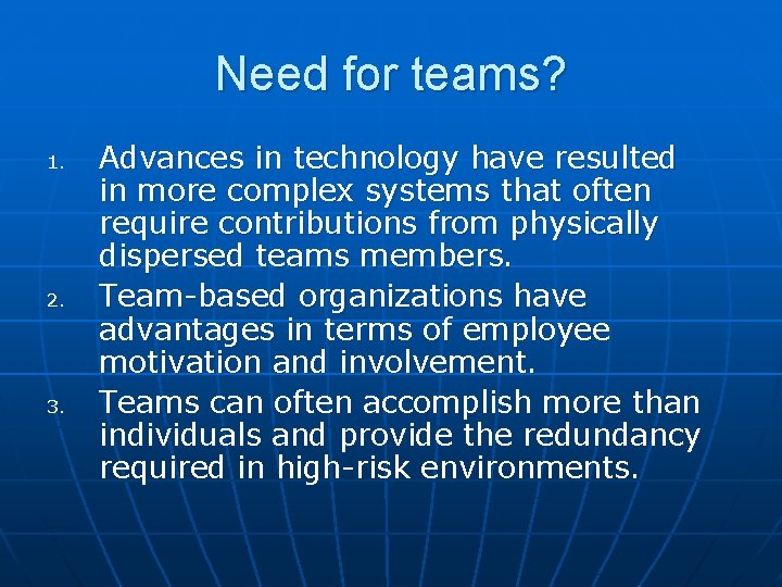 Need for teams? 1. 2. 3. Advances in technology have resulted in more complex