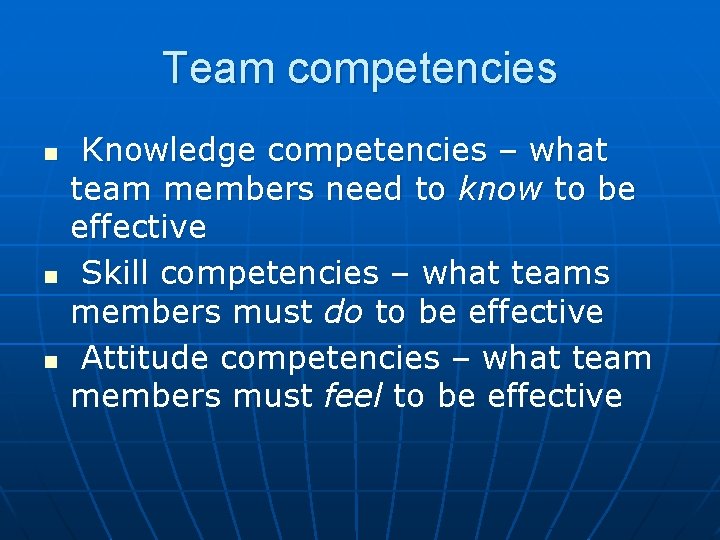 Team competencies n n n Knowledge competencies – what team members need to know