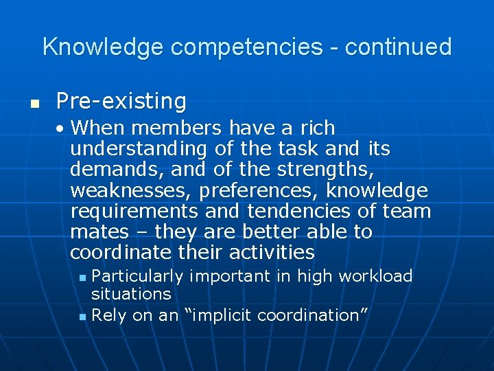 Knowledge competencies - continued n Pre-existing • When members have a rich understanding of