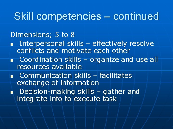 Skill competencies – continued Dimensions; 5 to 8 n Interpersonal skills – effectively resolve