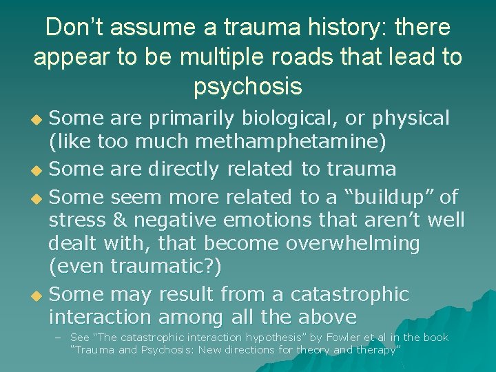 Don’t assume a trauma history: there appear to be multiple roads that lead to