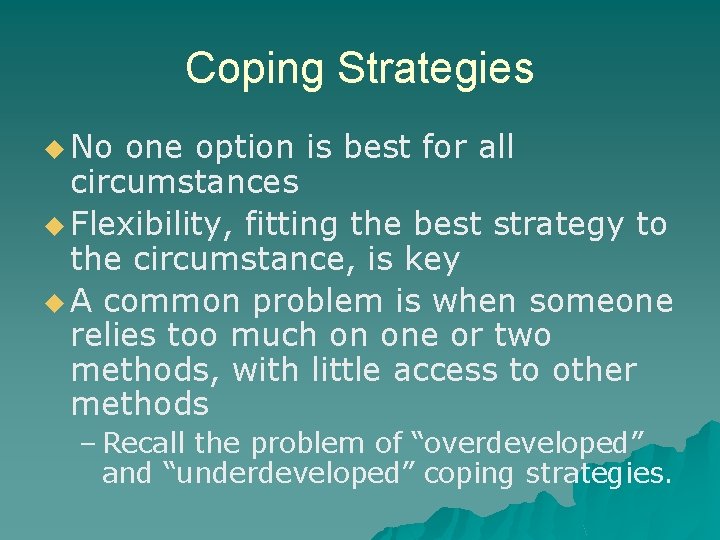 Coping Strategies u No one option is best for all circumstances u Flexibility, fitting