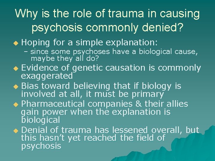 Why is the role of trauma in causing psychosis commonly denied? u Hoping for