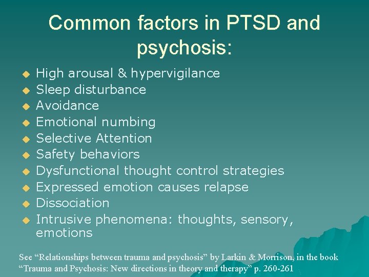 Common factors in PTSD and psychosis: u u u u u High arousal &