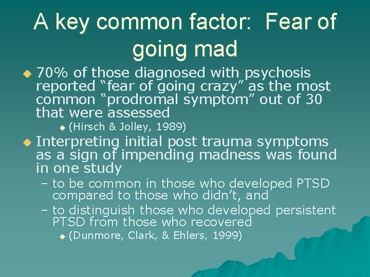 A key common factor: Fear of going mad u 70% of those diagnosed with