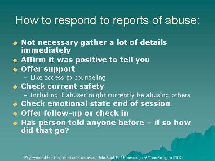 How to respond to reports of abuse: u u u Not necessary gather a