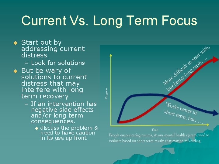 Current Vs. Long Term Focus u Start out by addressing current distress – Look