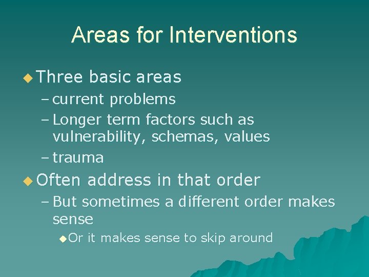 Areas for Interventions u Three basic areas – current problems – Longer term factors
