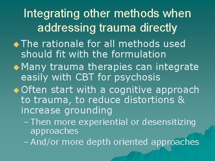 Integrating other methods when addressing trauma directly u The rationale for all methods used