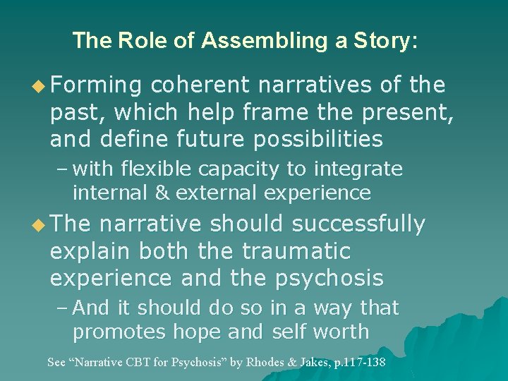 The Role of Assembling a Story: u Forming coherent narratives of the past, which