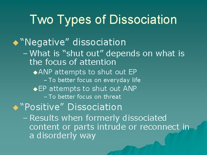 Two Types of Dissociation u “Negative” dissociation – What is “shut out” depends on