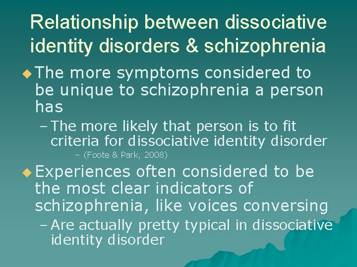 Relationship between dissociative identity disorders & schizophrenia u The more symptoms considered to be