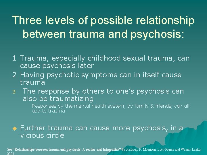 Three levels of possible relationship between trauma and psychosis: 1 Trauma, especially childhood sexual