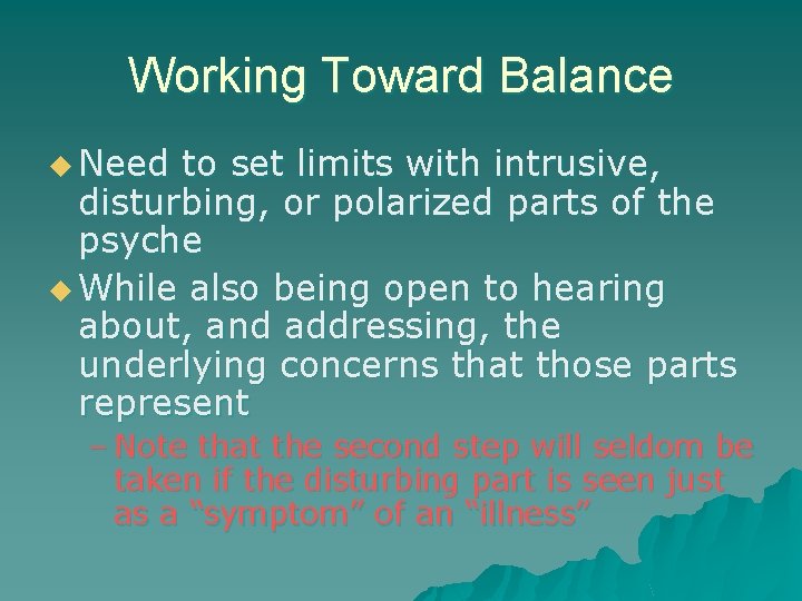 Working Toward Balance u Need to set limits with intrusive, disturbing, or polarized parts