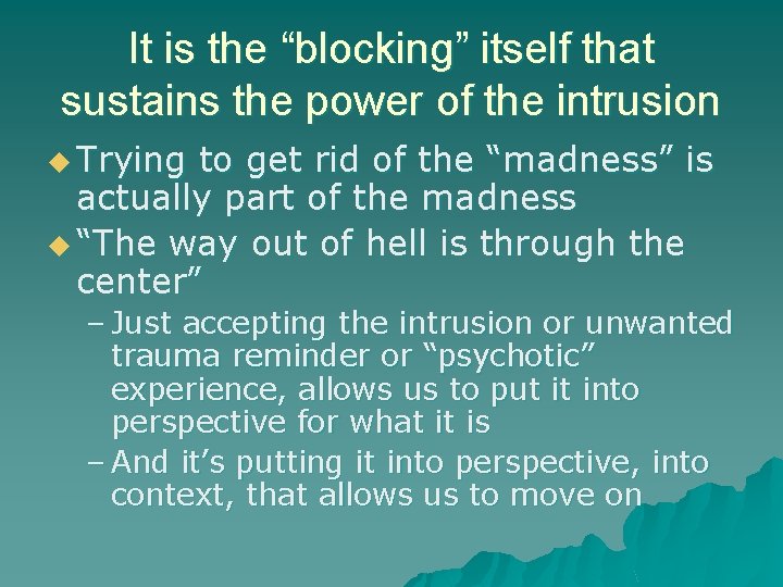 It is the “blocking” itself that sustains the power of the intrusion u Trying