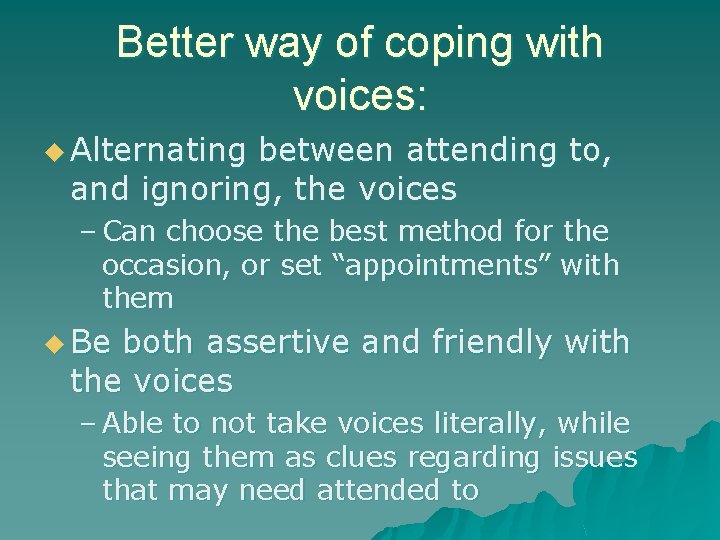 Better way of coping with voices: u Alternating between attending to, and ignoring, the