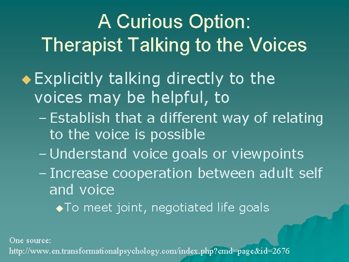 A Curious Option: Therapist Talking to the Voices u Explicitly talking directly to the