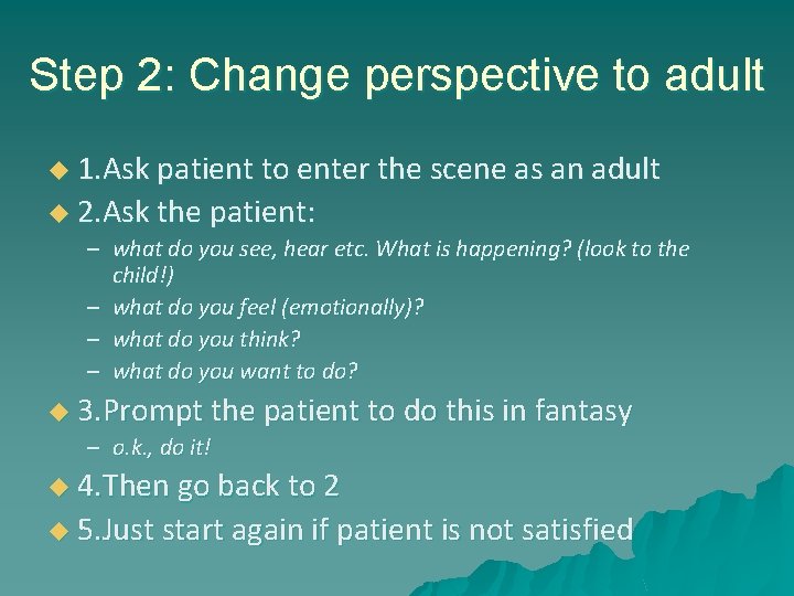 Step 2: Change perspective to adult u 1. Ask patient to enter the scene