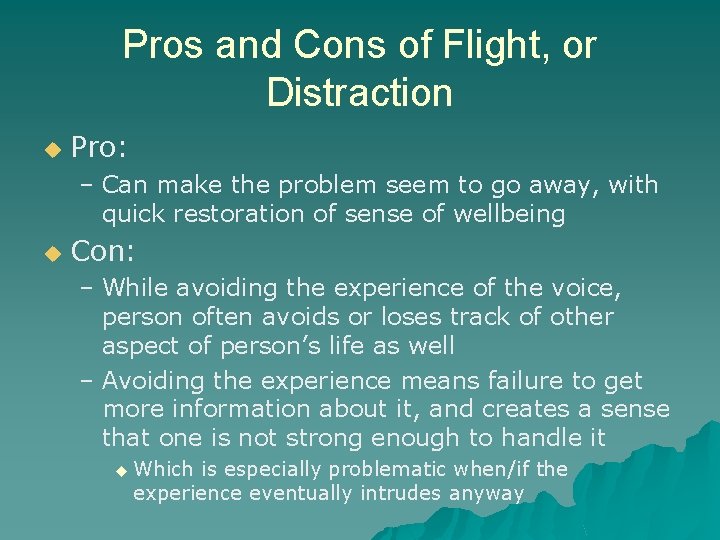 Pros and Cons of Flight, or Distraction u Pro: – Can make the problem