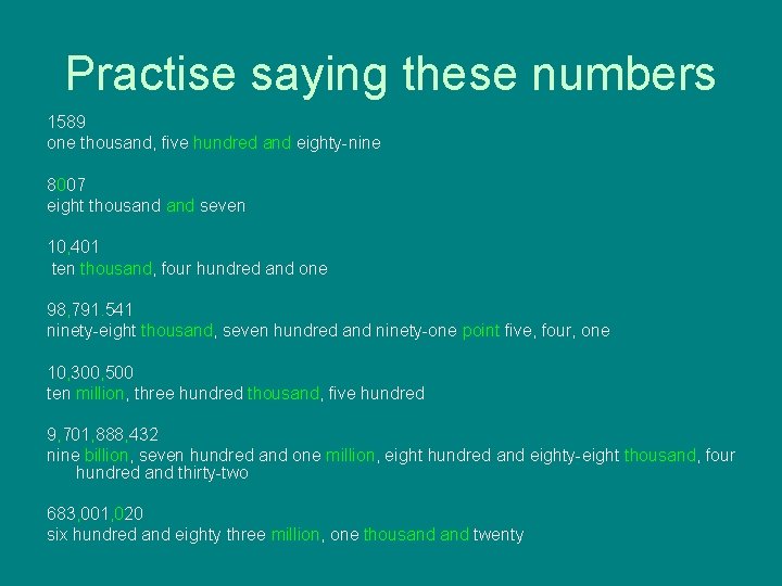 Practise saying these numbers 1589 one thousand, five hundred and eighty-nine 8007 eight thousand