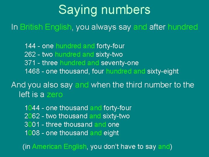 Saying numbers In British English, you always say and after hundred 144 - one