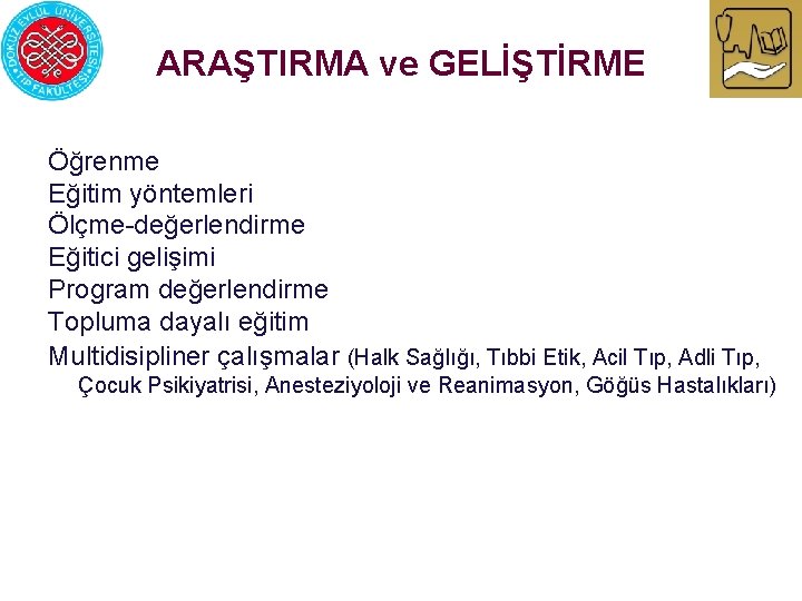 ARAŞTIRMA ve GELİŞTİRME Öğrenme Eğitim yöntemleri Ölçme-değerlendirme Eğitici gelişimi Program değerlendirme Topluma dayalı eğitim