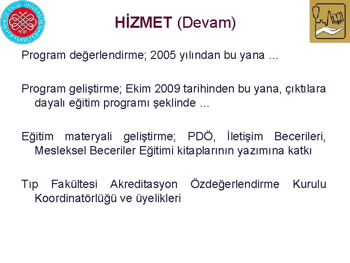 HİZMET (Devam) Program değerlendirme; 2005 yılından bu yana … Program geliştirme; Ekim 2009 tarihinden